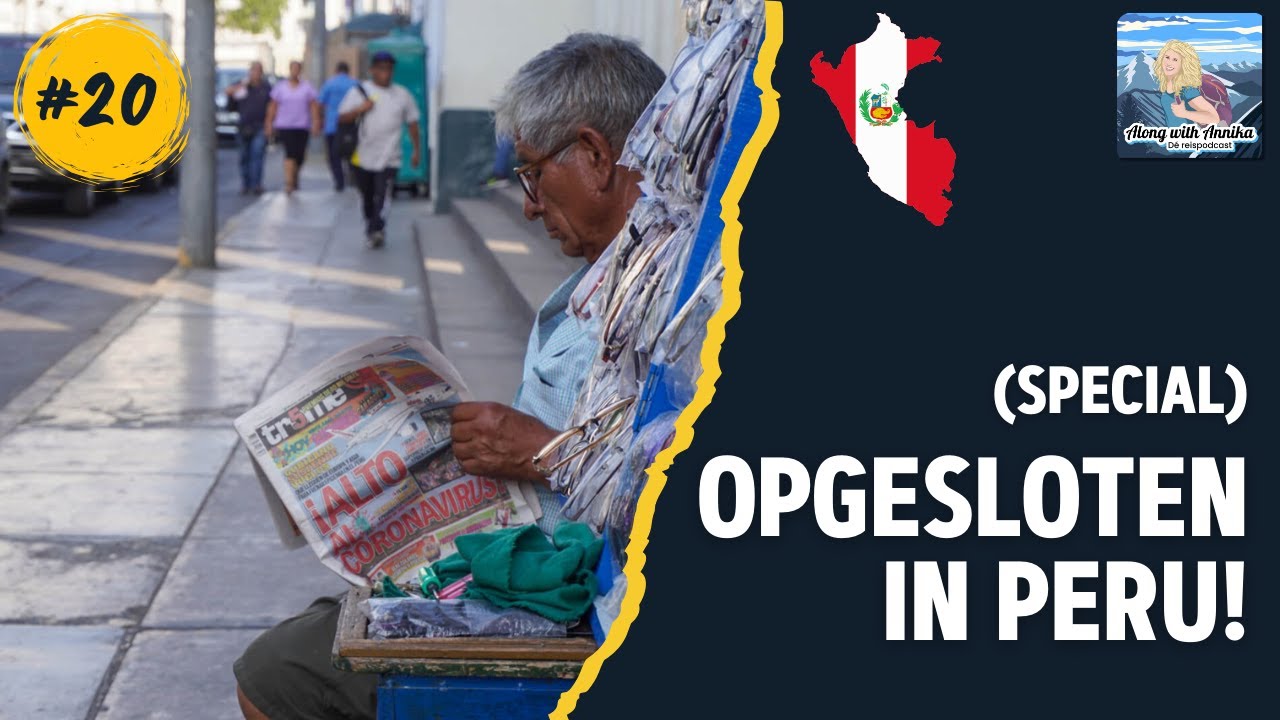 #20 (special) Peru on lockdown: gesloten grenzen en overtreden regels