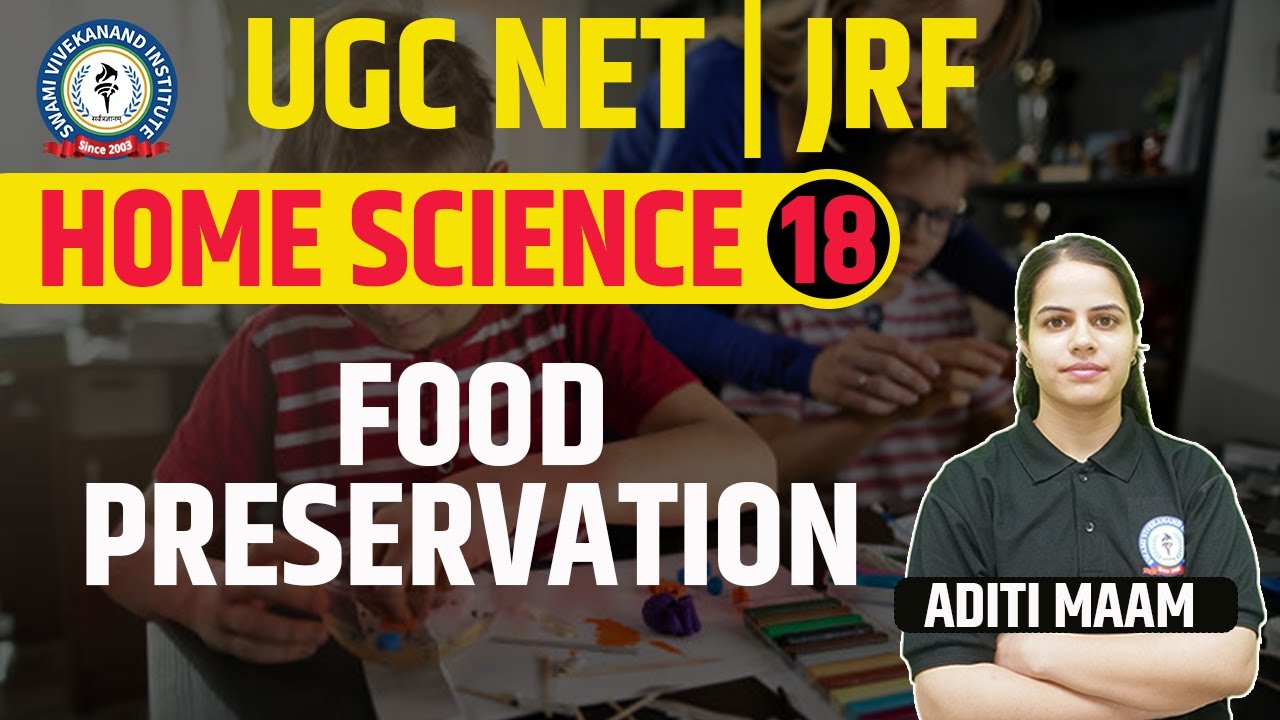 FOOD PRESERVATION | HOME SCIENCE | LEC 18 | UGC NET | BY ADITI MAAM