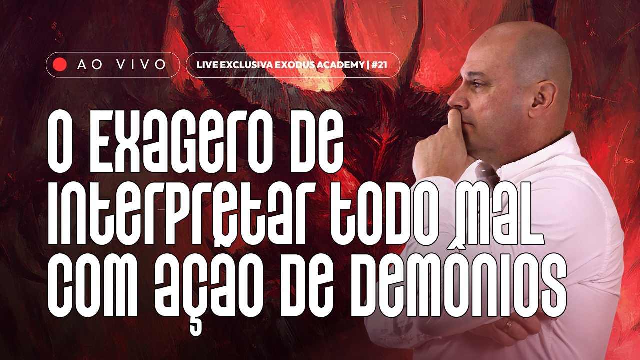 LIVE: O Exagero de Interpretar Todo Mal com Ações de Demônios