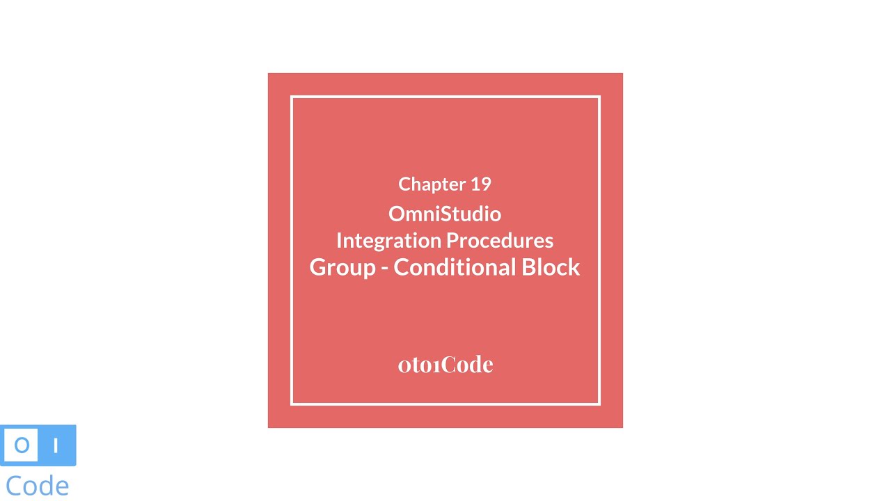 OmniStudio: Integration Procedure - Group Conditional Block #19 | 0to1Code