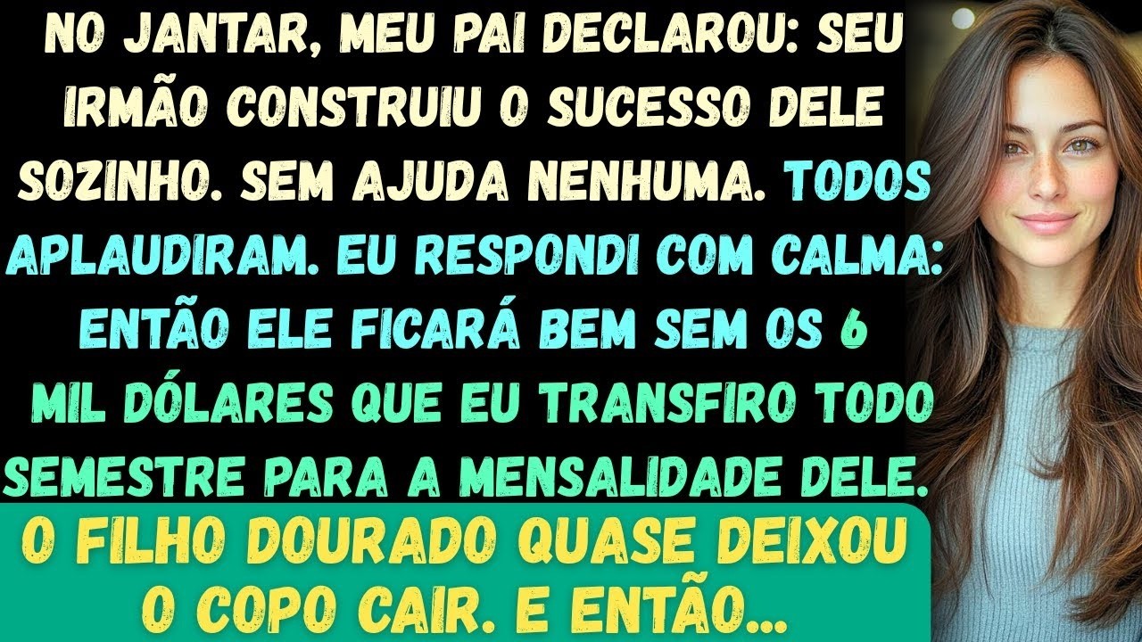 No jantar, meu pai declarou  Seu irmão construiu o sucesso dele sozinho  Sem nenhuma ajuda  Todos ap