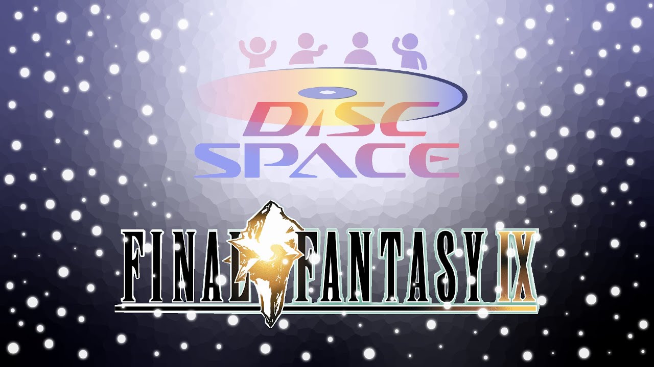 DISC SPACE - Episode 4: Final Fantasy IX [Video Game Discussion Podcast]