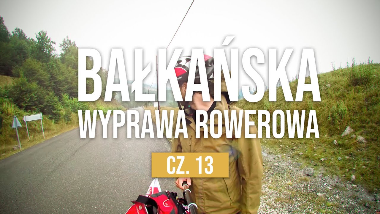Wyprawa rowerowa na Bałkany - odc. 13 - Walka z g&oacute;rami Pindos w Grecji