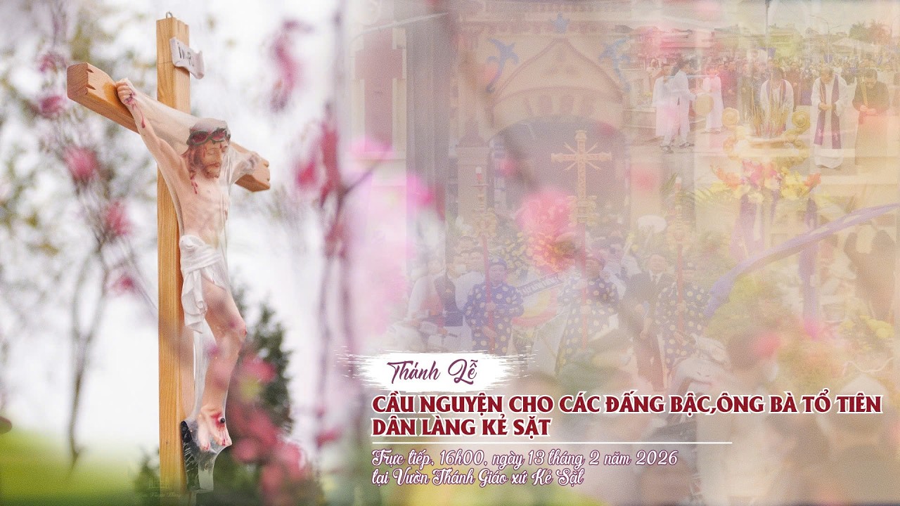 THÁNH LỄ CẦU NGUYỆN CHO CÁC ĐẤNG BẬC, ÔNG BÀ, TỔ TIÊN, DÂN LÀNG KẺ SẶT CUỐI NĂM.