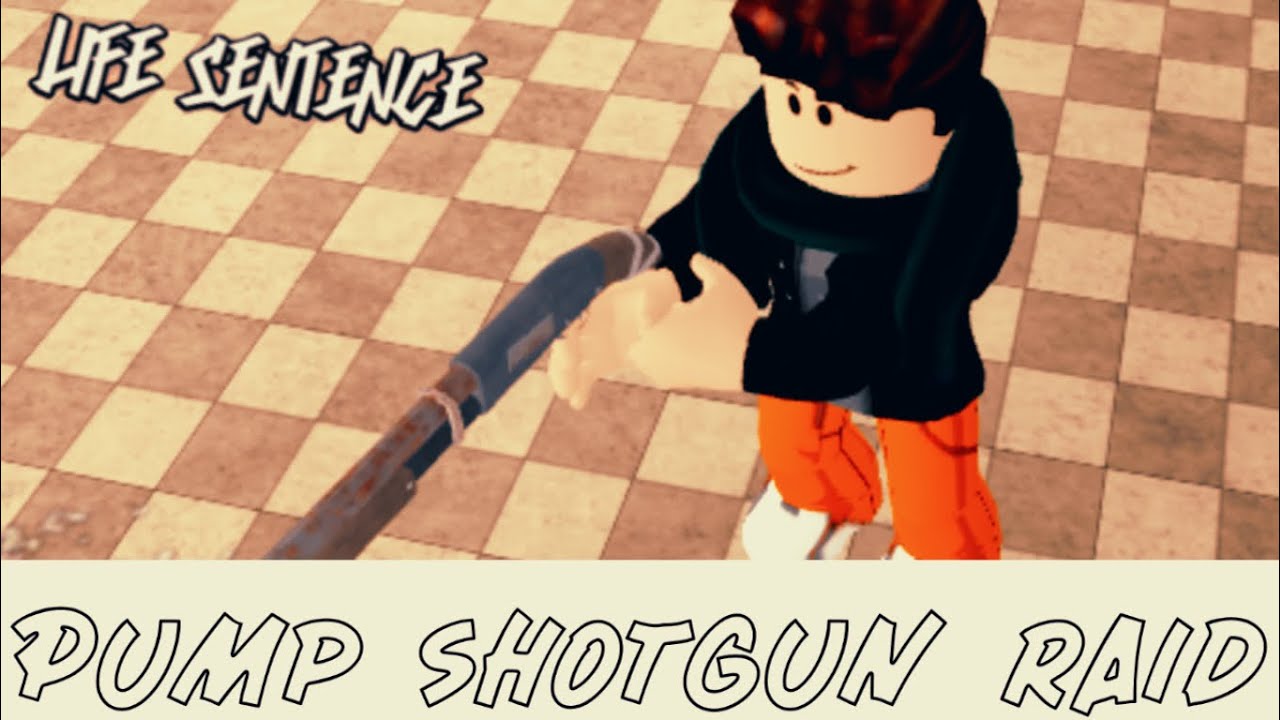 Pump Shotgun Raid | Life Sentence Roblox