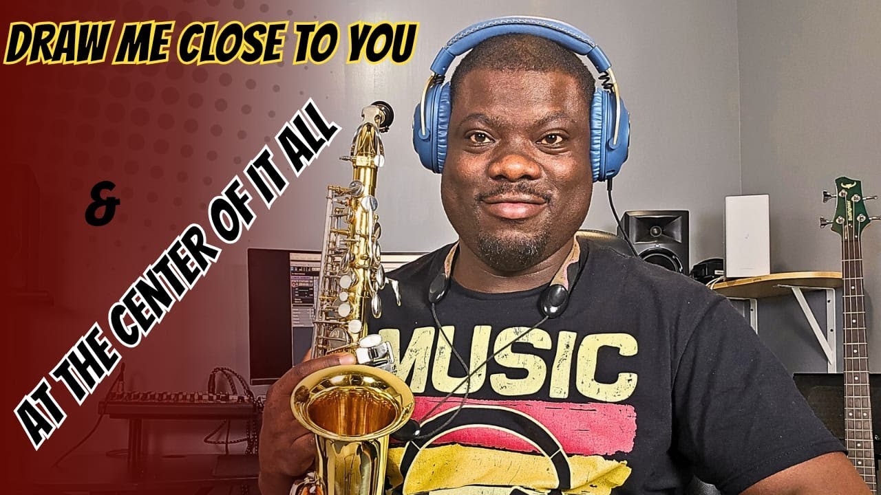 Draw Me Close To You || Jesus At The Center-Saxophone Cover || Ayodeji Bakare