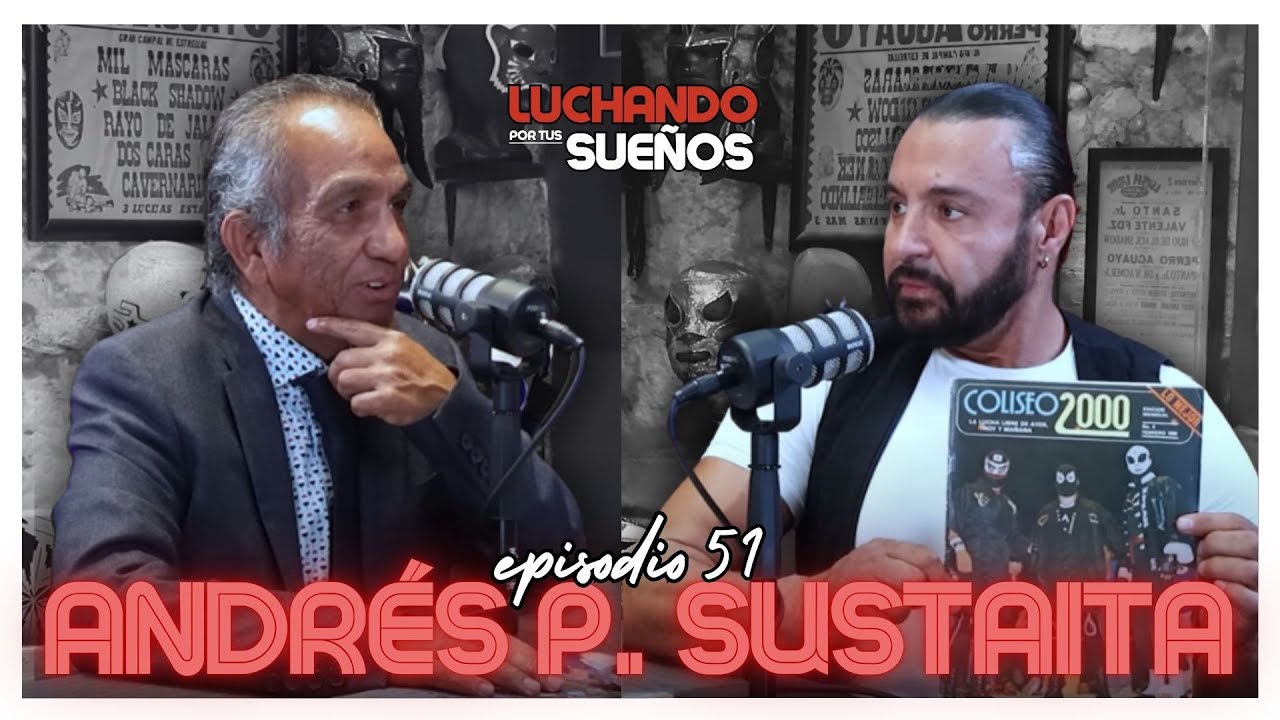 LA LUCHA LIBRE COMO NUNCA TE LA CONTARON 🔥| ANDRÉS PÉREZ SUSTAITA | LUCHANDO POR TUS SUEÑOS
