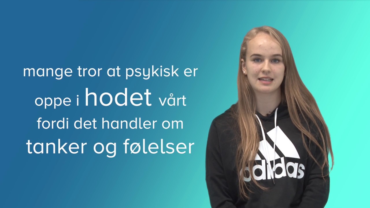 1. Hva er psykisk egentlig? Introduksjonsfilm om psykisk helse for elever på ungdomstrinnet.
