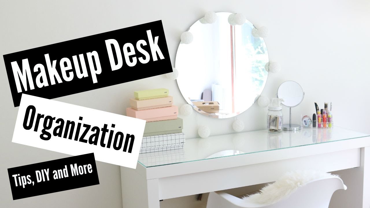 ♡Makeup Desk Organization//Tips And Diy!♡