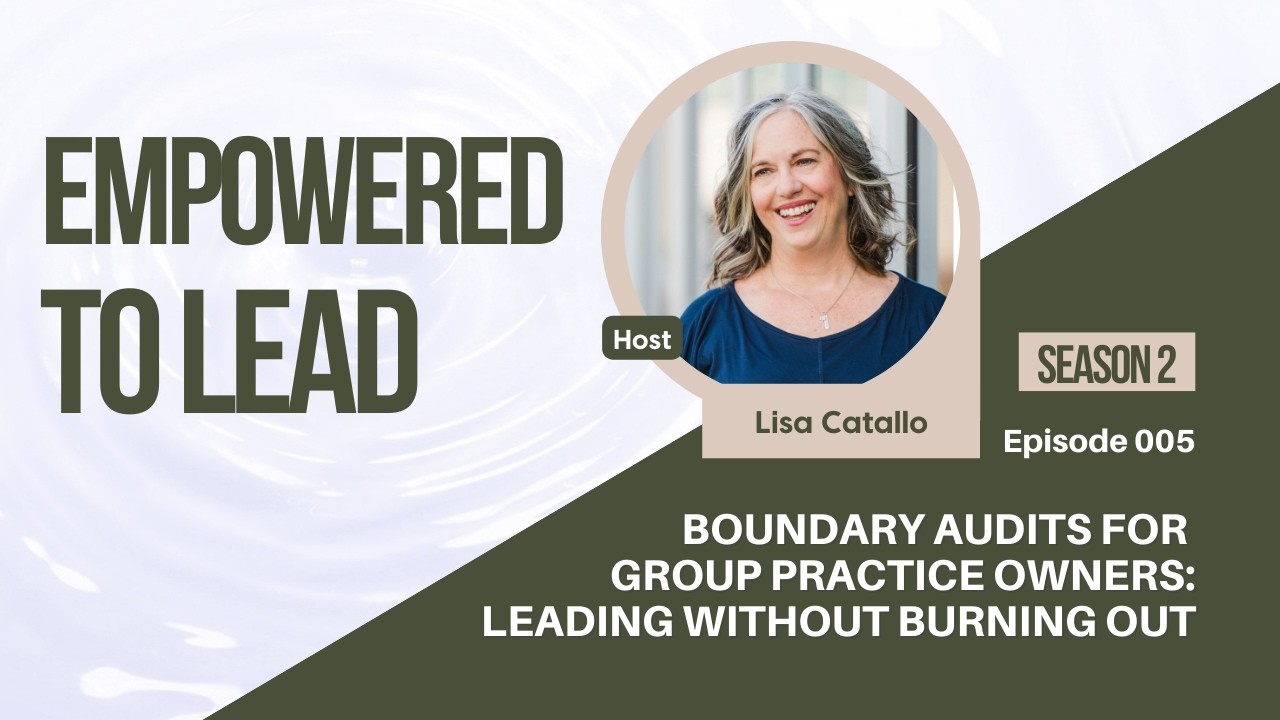 Boundary Audits for Group Practice Owners: Leading Without Burning Out