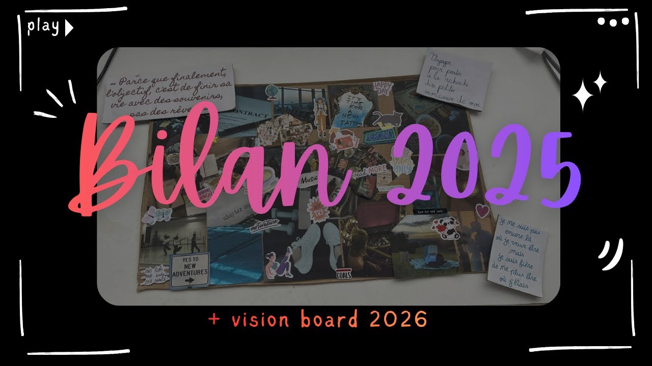 Bilan de l’année 2025 : introspection & vision board
