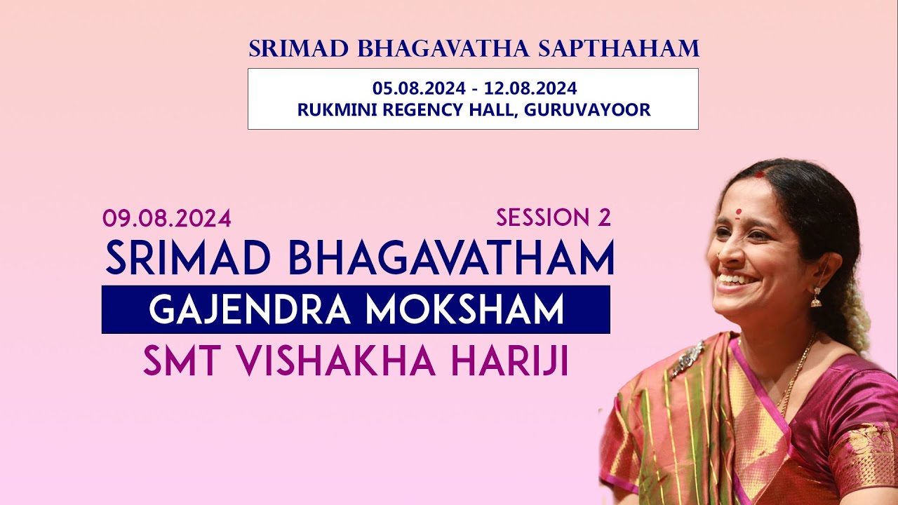 Guruvayoor Sapthaham #19 -Gajendra Moksham Pravachanam by Smt Vishakha Hariji - Day 4 Session 2