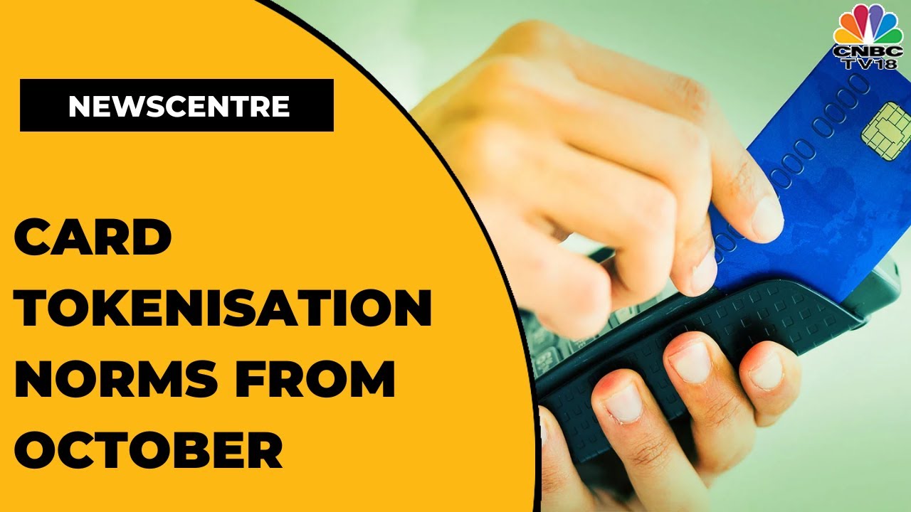 Card Tokenisation Norms From October, But Is The Industry Ready? Ritu Decodes | Newscentre