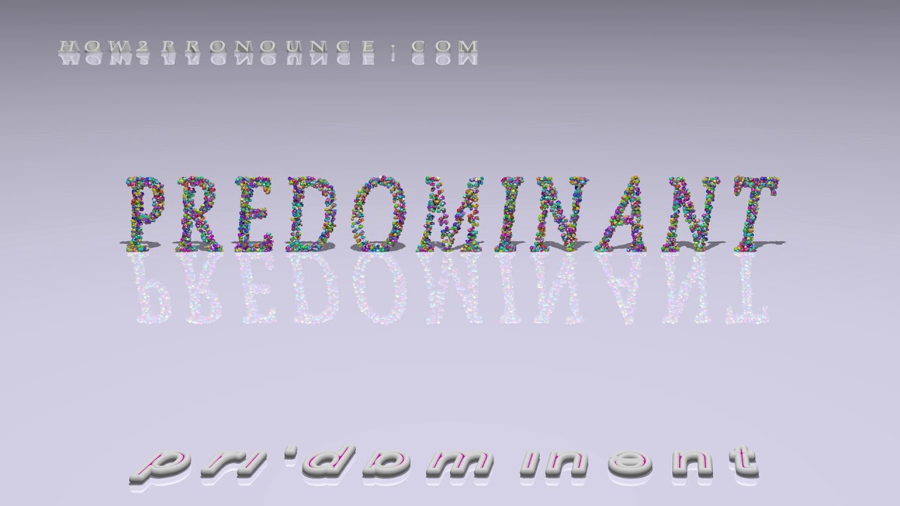 predominant - pronunciation + Examples in sentences and phrases
