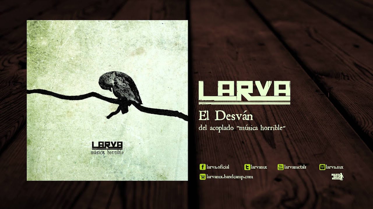 LARVA - EL DESV&Aacute;N - M&uacute;sica Horrible (2013)