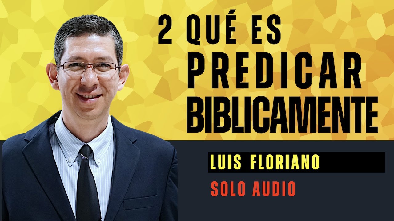 Qué es predicar biblicamente