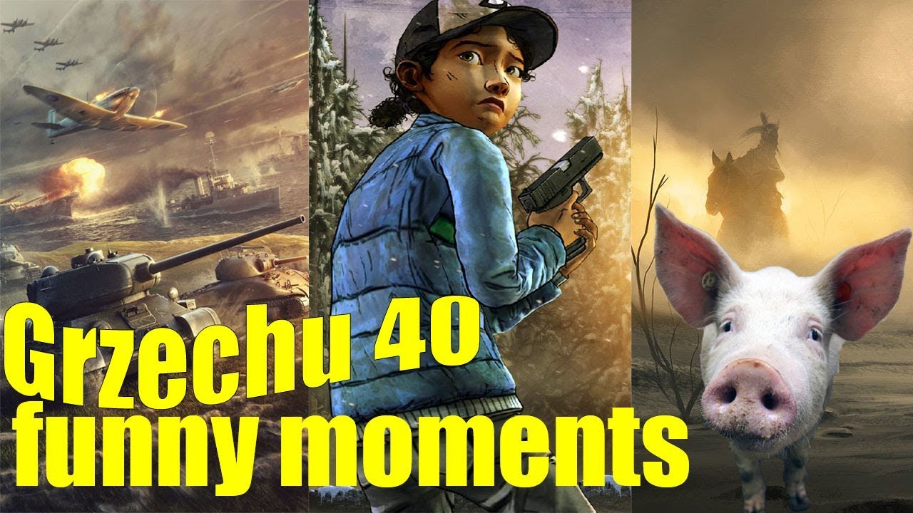 Grzechu 40 - (Funny Moments *10)