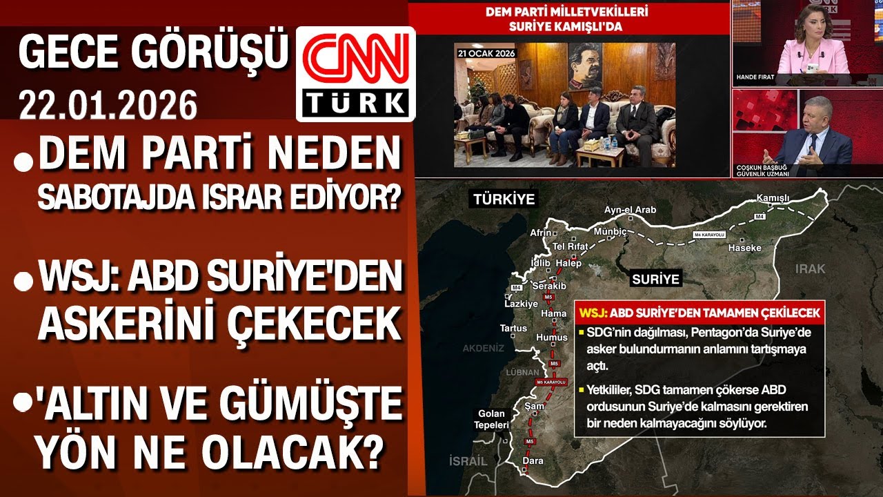 DEM neden sabotajda ısrar ediyor? | WSJ: ABD Suriye'den askerini çekecek - Gece Görüşü 22.01.2026