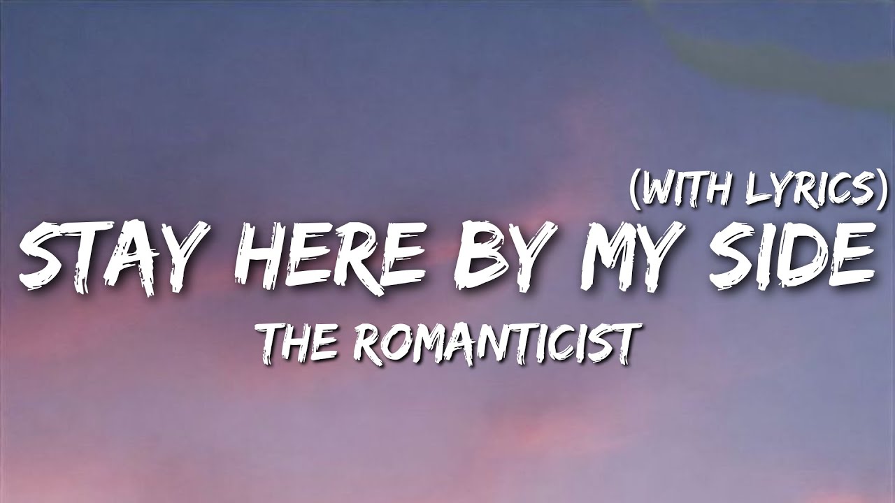 Stay Here By My Side (With Lyrics) | Emotional Romantic Love Song 💖| The Romanticist