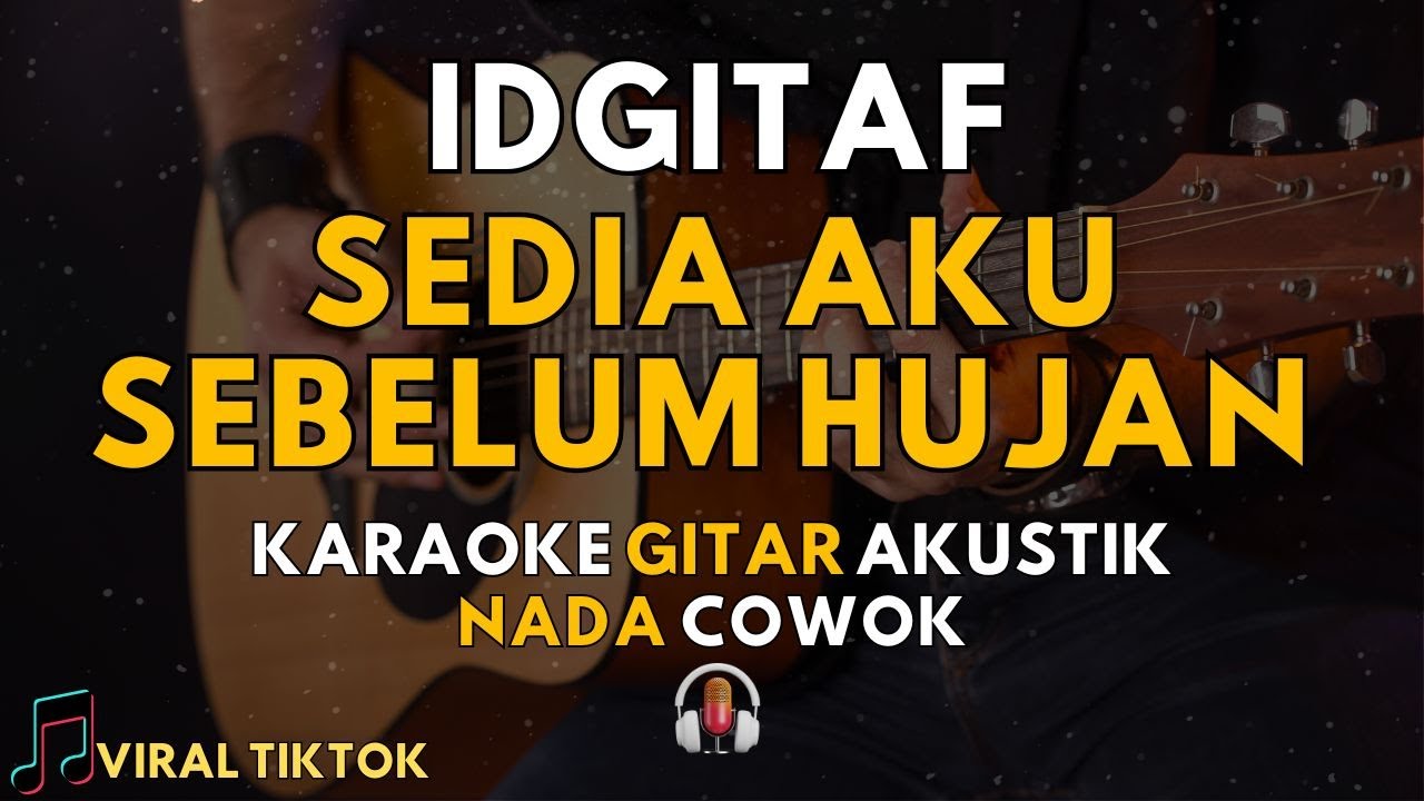 Sedia Aku Sebelum Hujan – IDGITAF (Karaoke Gitar Akustik) Nada Cowok