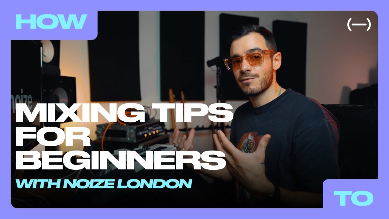Mixing Tips for Beginners With Noize London | Creator Tutorial