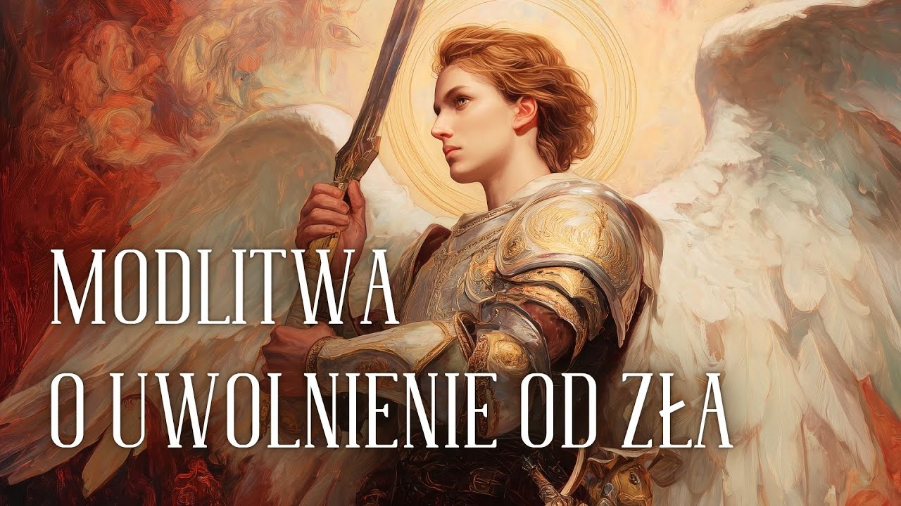 MODLITWA do św. Michała O UWOLNIENIE OD ZŁA 🙏🙏🙏
