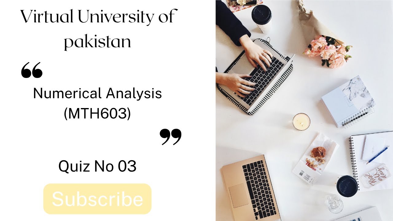 Quiz No 03 | Numerical Analysis (MTH603) | Spring 2025| Virtual University of Pakistan| VU Quiz Help
