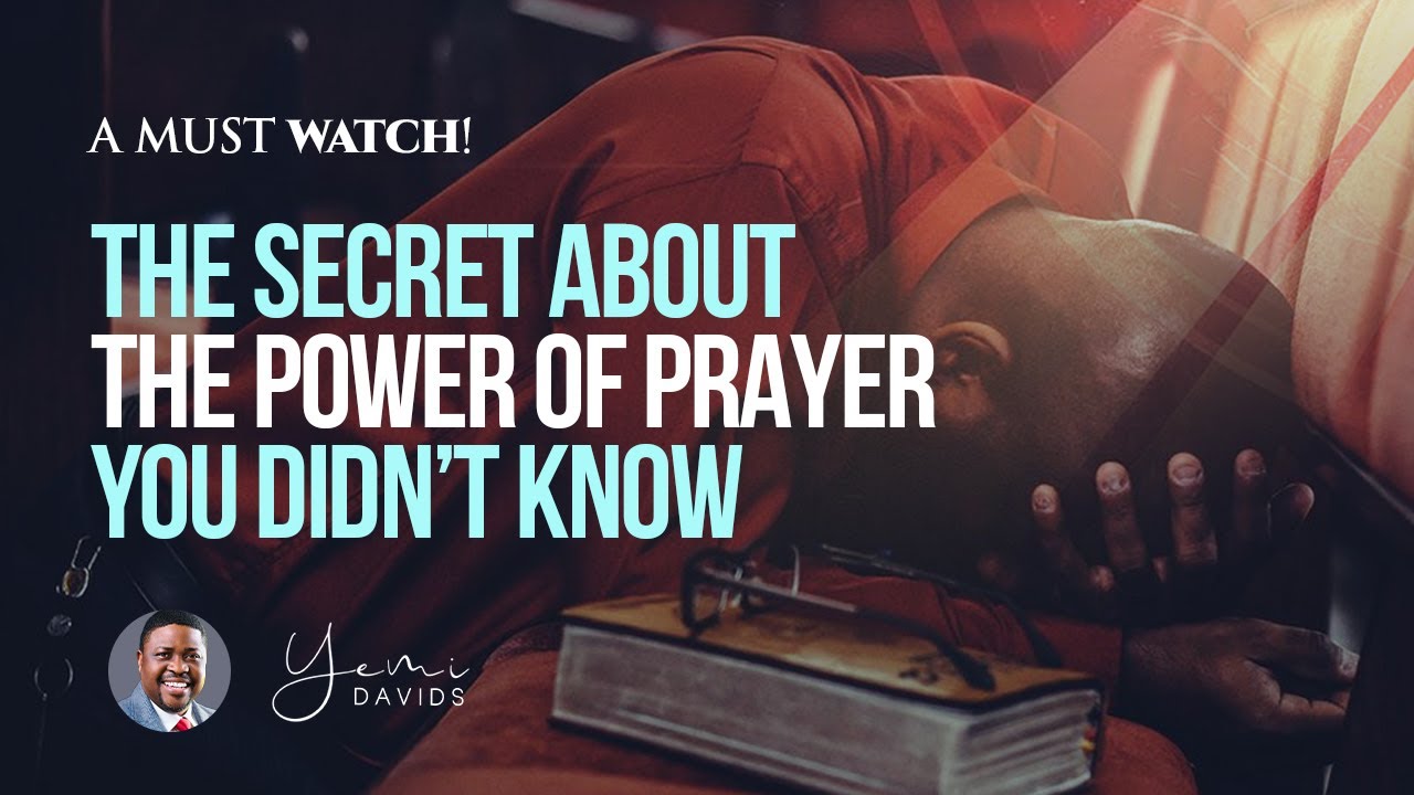 THE SECRET ABOUT THE POWER OF PRAYER YOU DIDN’T KNOW | YEMI DAVIDS
