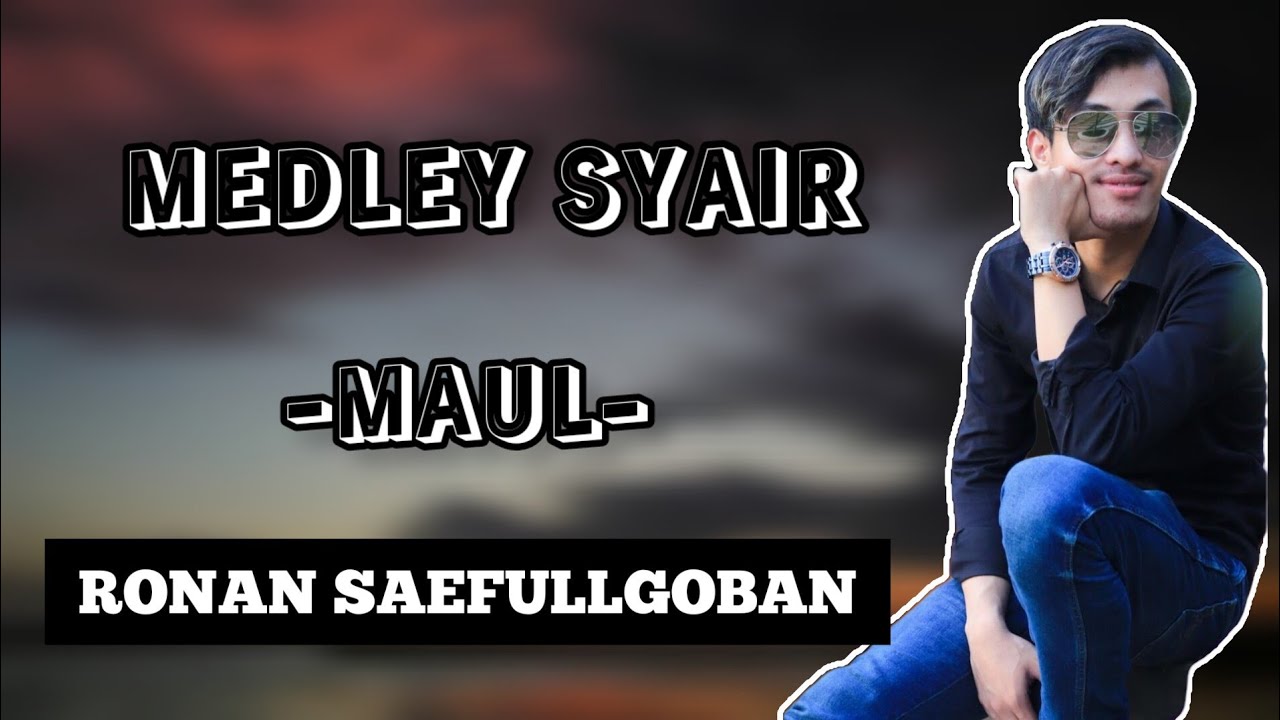 Medley Syair Maul ,Fen Layalik , Law Ala Albi ,Ya Ghayeb by Ronan SaefullGoban