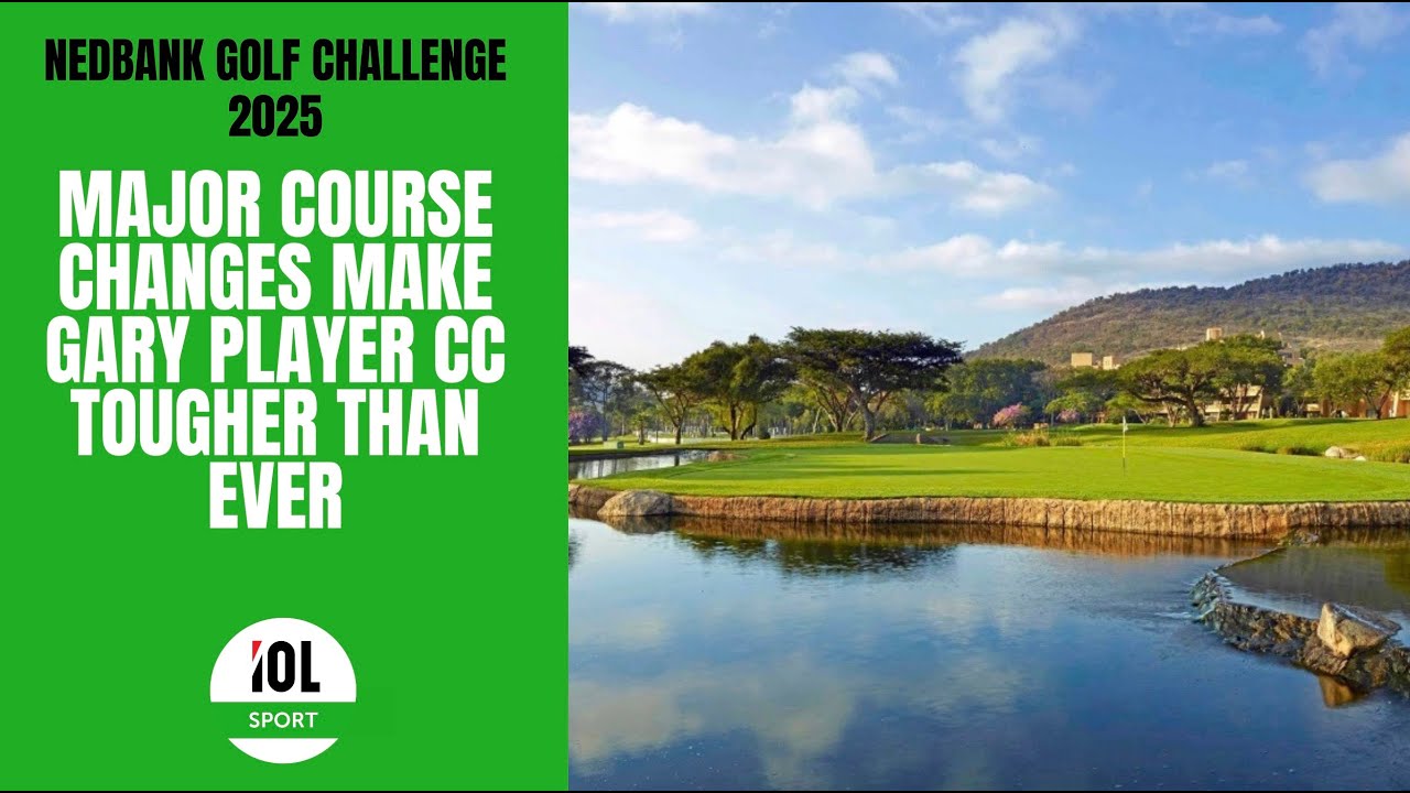 Nedbank Golf Challenge 2025: серьёзные изменения поля делают Гари Плеера CC сильнее, чем когда-либо