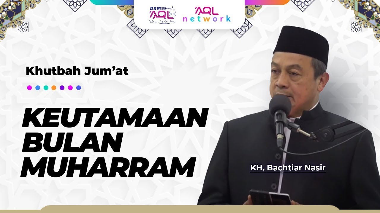 Khutbah Jum'at KH Bachtiar Nasir | Keutamaan Bulan Muharram