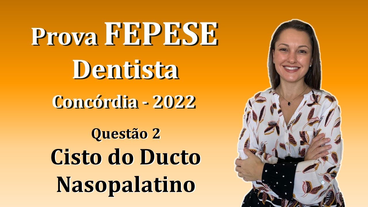 CISTO DO DUCTO NASOPALATINO - Concurso Público Dentista FEPESE Questão 2 (Concórdia 2022)
