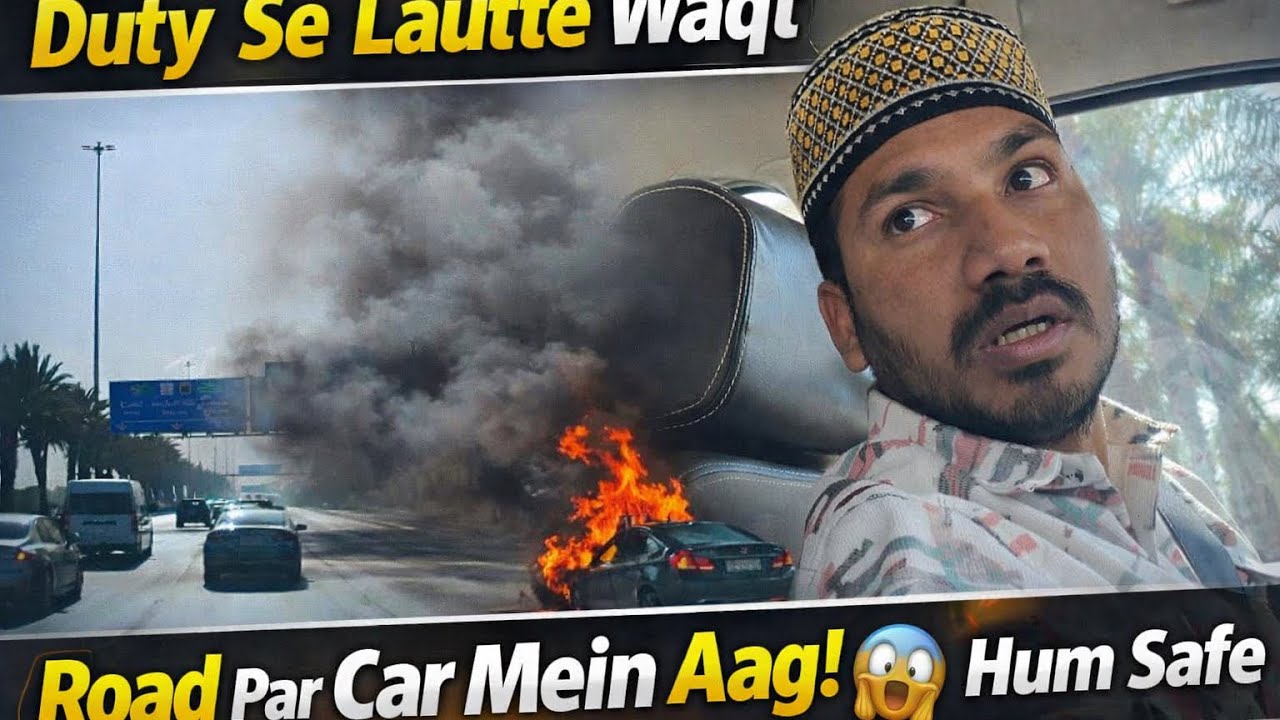 👉 “Duty Se Lautte Waqt Road Par Car Mein Aag 😱🔥Iftar Vlog”