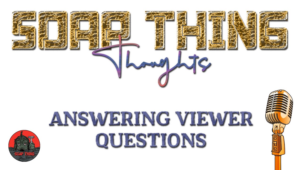 371 Answering Viewer Questions | Soap Thing Thoughts
