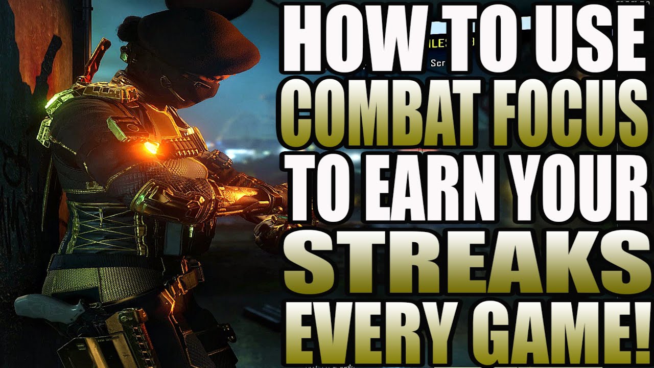 HOW TO USE COMBAT FOCUS TO EARN YOUR STREAKS EVERY GAME!-BLACK OPS 3 TIPS AND TRICKS