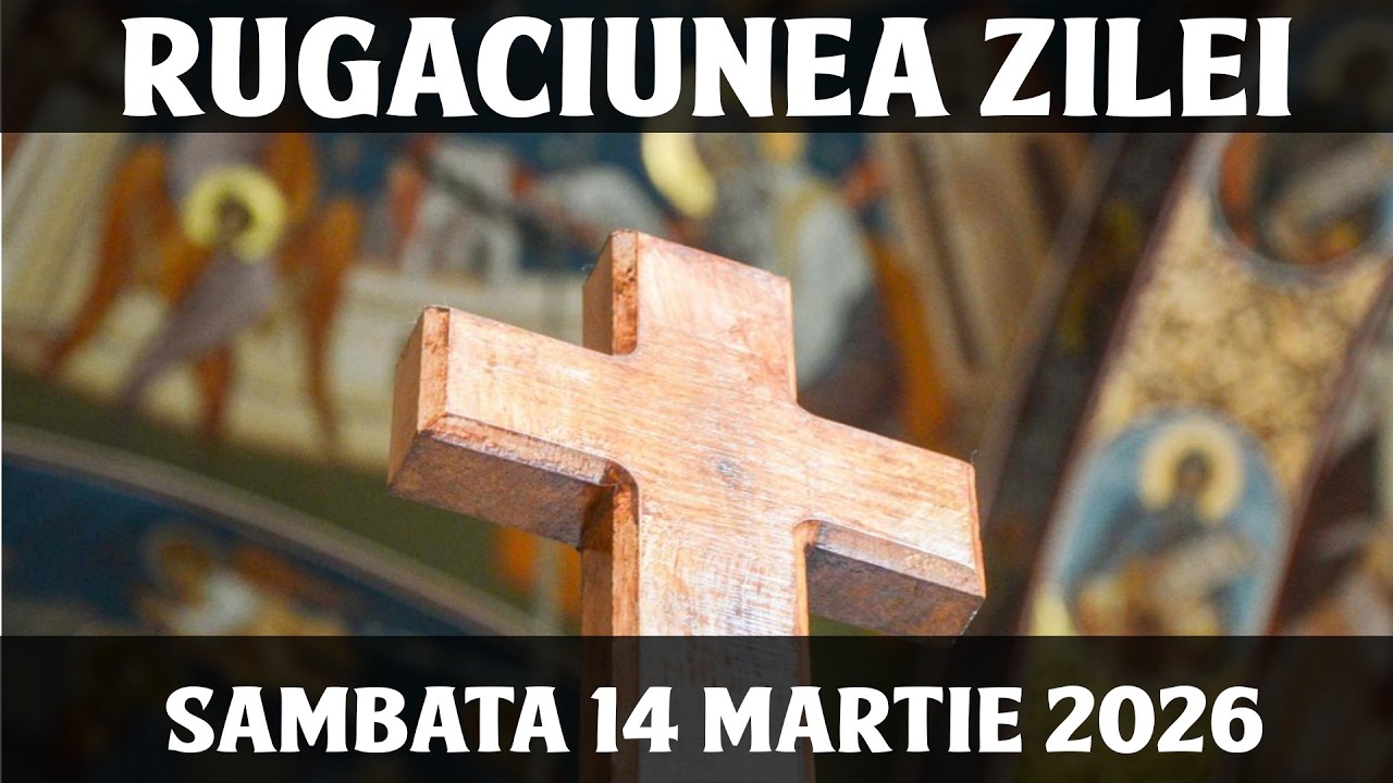 RUGACIUNEA ZILEI DE SAMBATA 14 MARTIE 2026