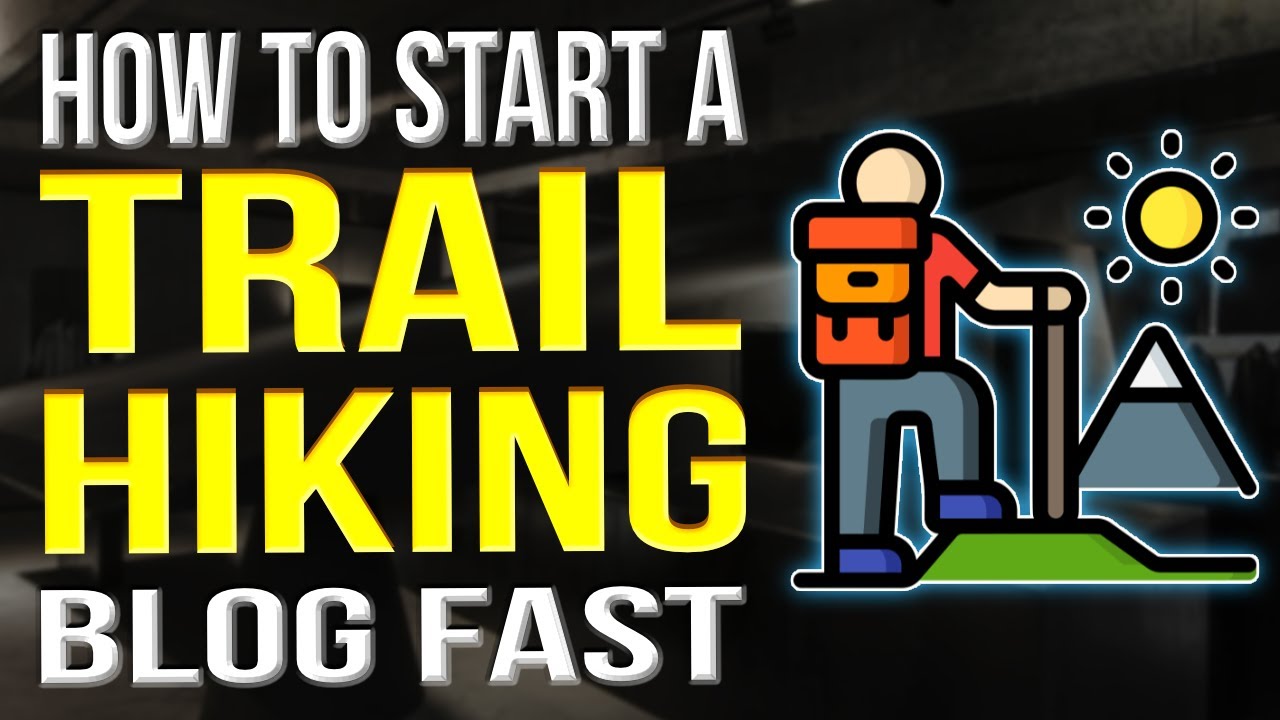 How To Start A Trail Hiking Blog 2022 | Blogging Tutorial