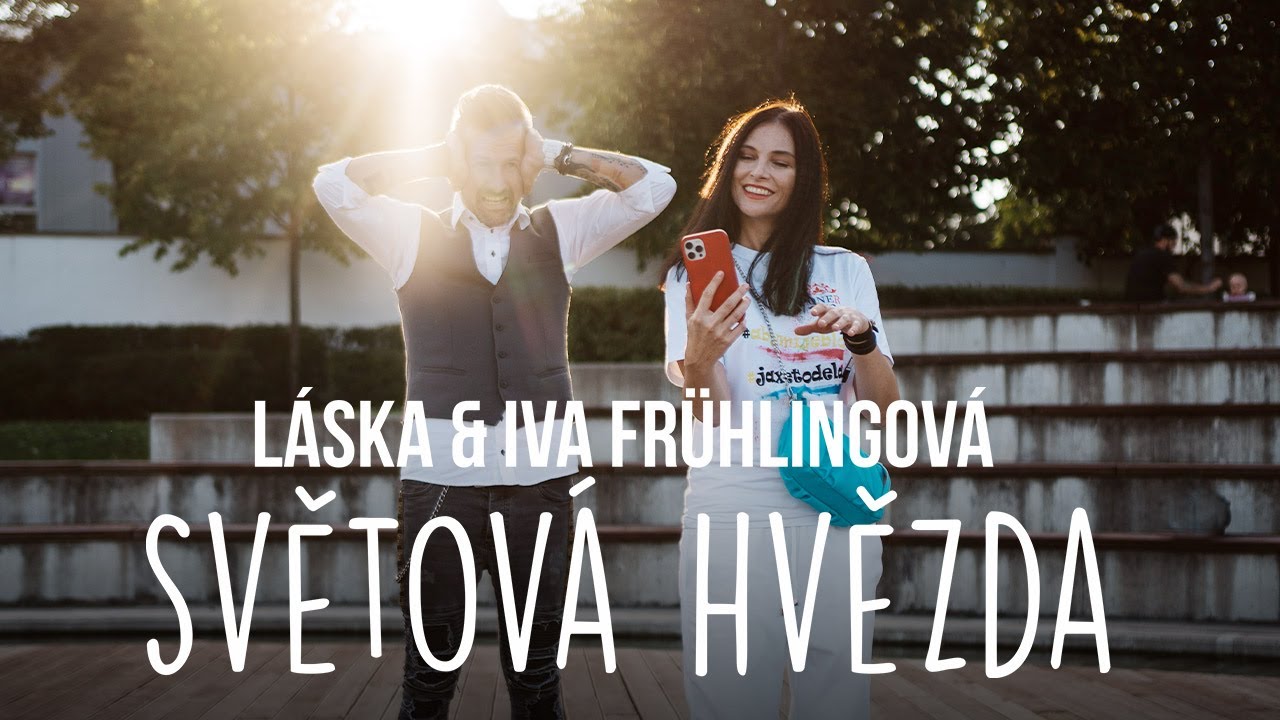 LÁSKA & IVA FRÜHLINGOVÁ - SVĚTOVÁ HVĚZDA (official 4K)