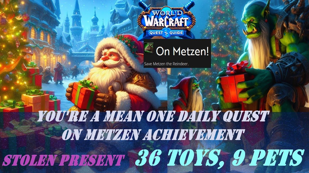 You're a Mean One Daily Quest | On Metzen Achievement | Stolen Present | Easy to Get 36 Toys, 9 Pets
