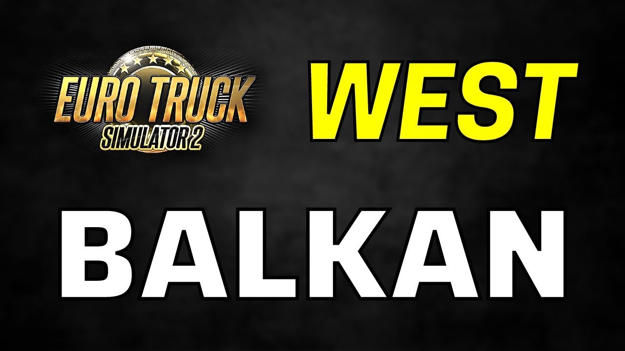 West Balkans DLC - New ETS2 Map DLC News | 8 New Countries | First News Blog Post | Euro Truck Sim 2