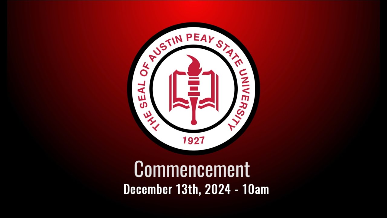 10am - APSU Fall Commencement - December 13th,  2024