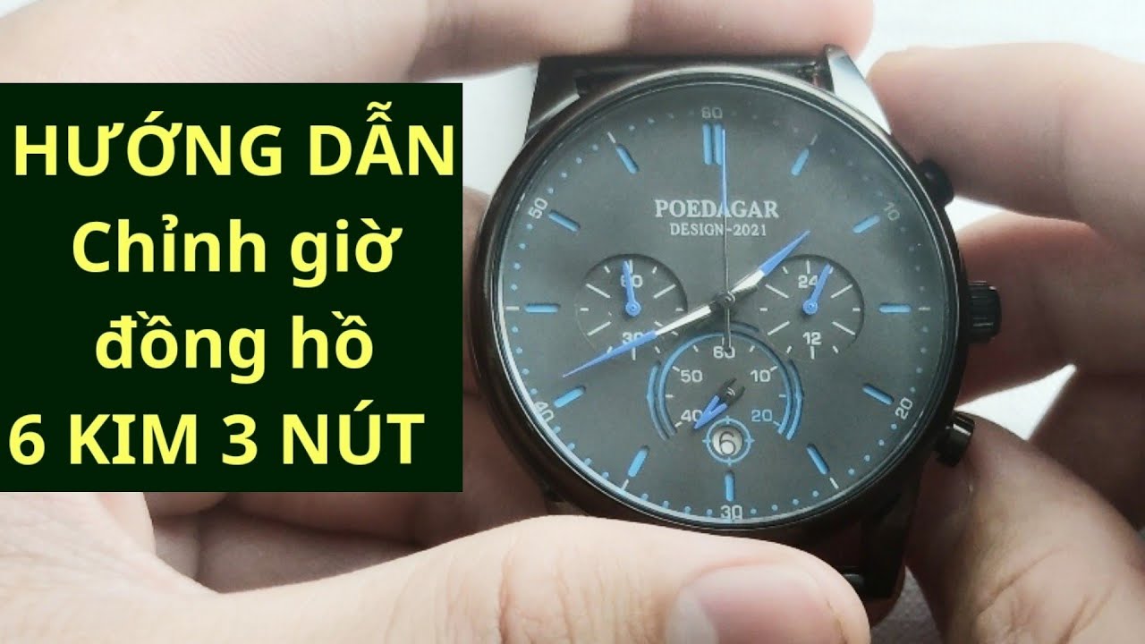 Hướng dẫn xem giờ chỉnh giờ đồng hồ 6 kim 3 n&uacute;t ( c&oacute; chức năng Chornograph ) đồng hồ poedagar