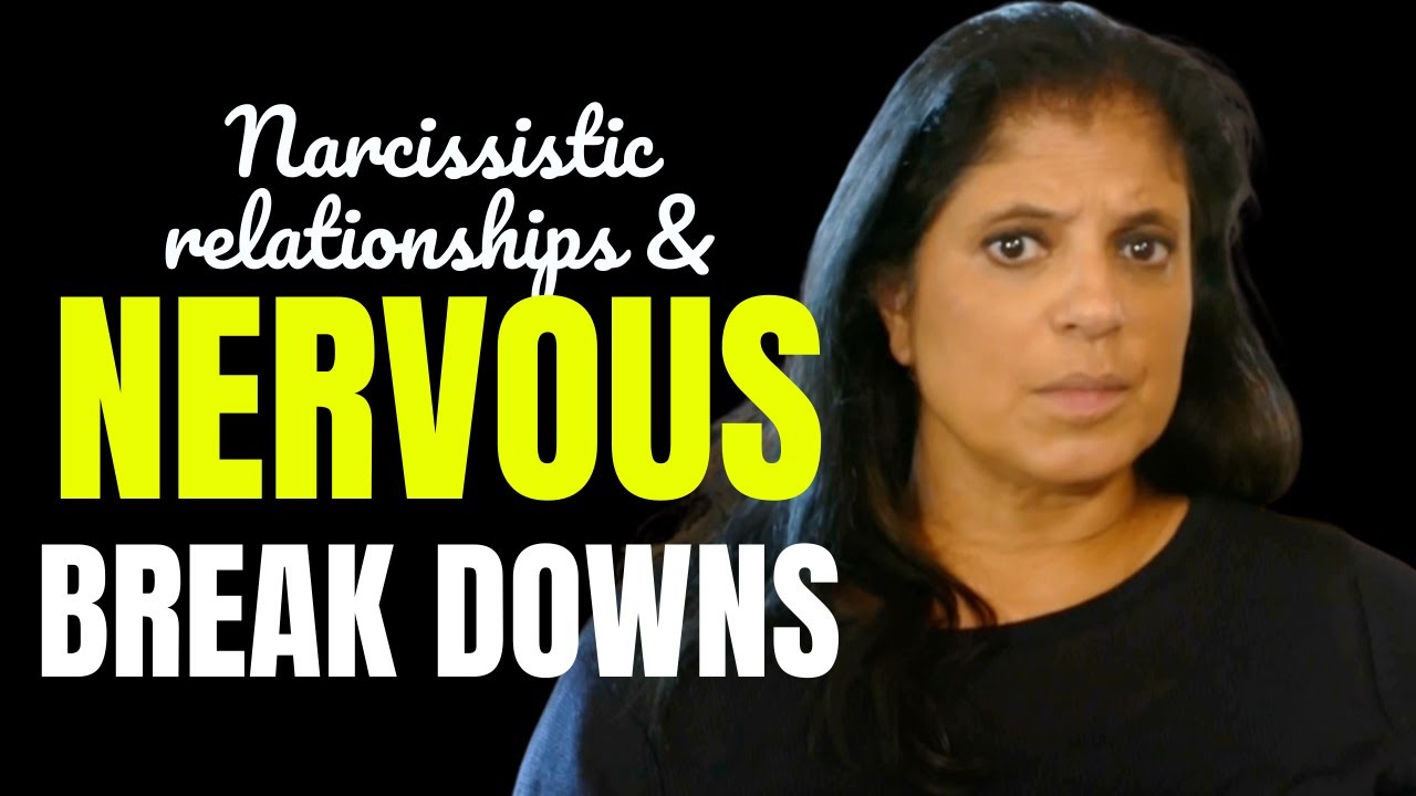 Can being in a narcissistic relationship cause a nervous breakdown?