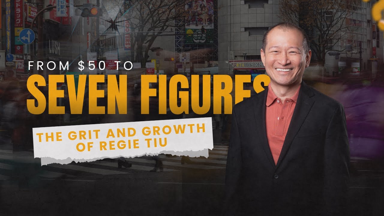 From $50 to Seven Figures: The Grit and Growth of Regie Tiu