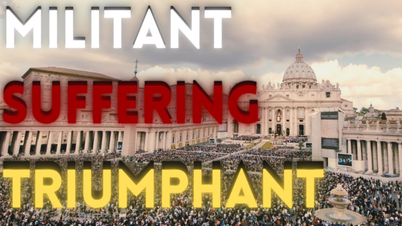 What are the Church Militant, Suffering, and Triumphant?
