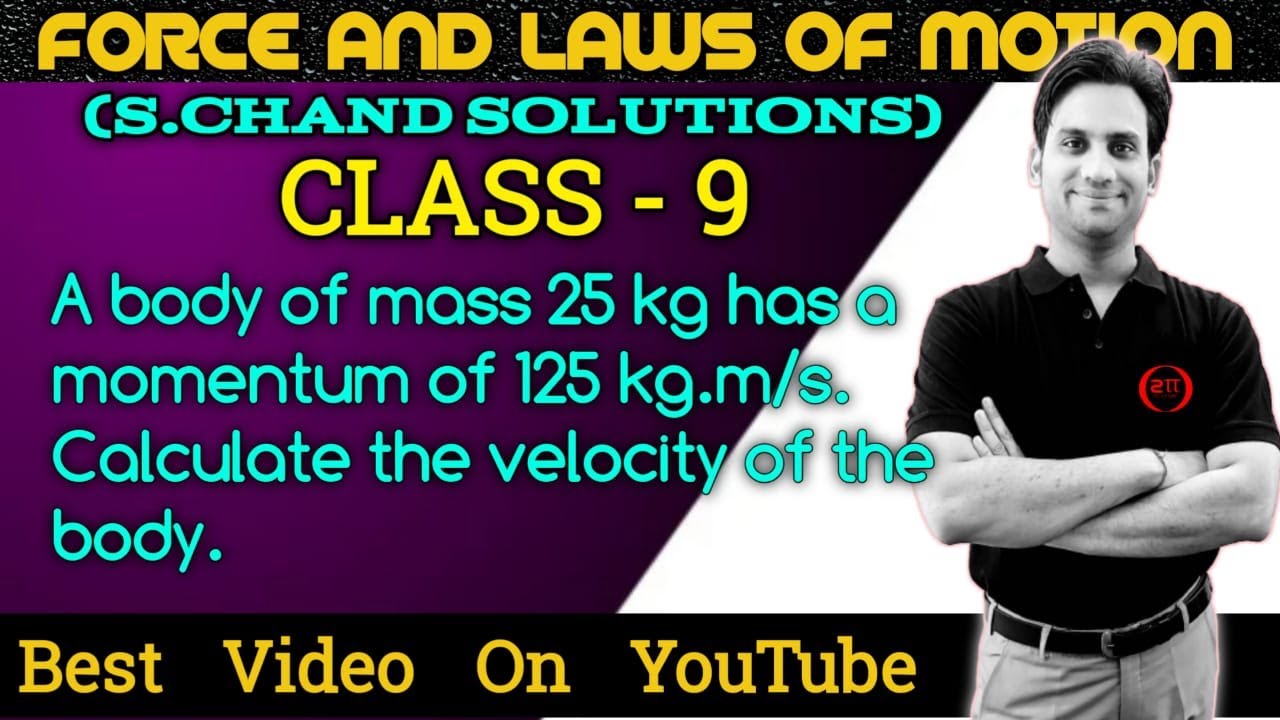 A body of mass 25 kg has a momentum of 125 kg.m/s. Calculate the velocity of the body.