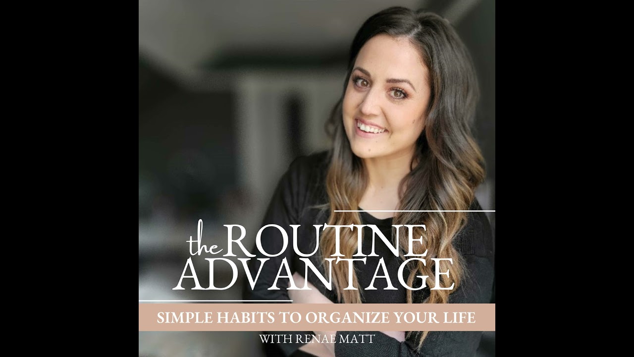 258 | Breaking Down Overwhelming Routines and Creating a Plan to Get All the 