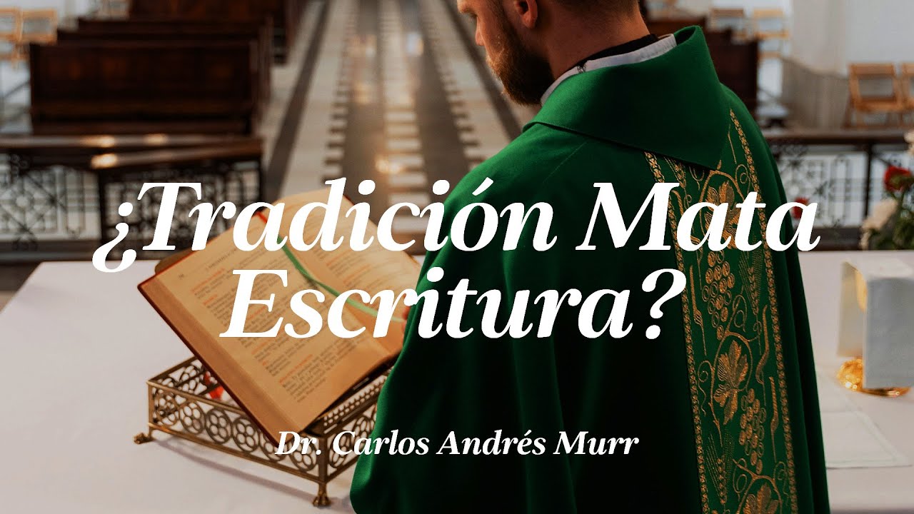 ¿Tradición Mata Escritura? - Dr. Carlos Andrés Murr