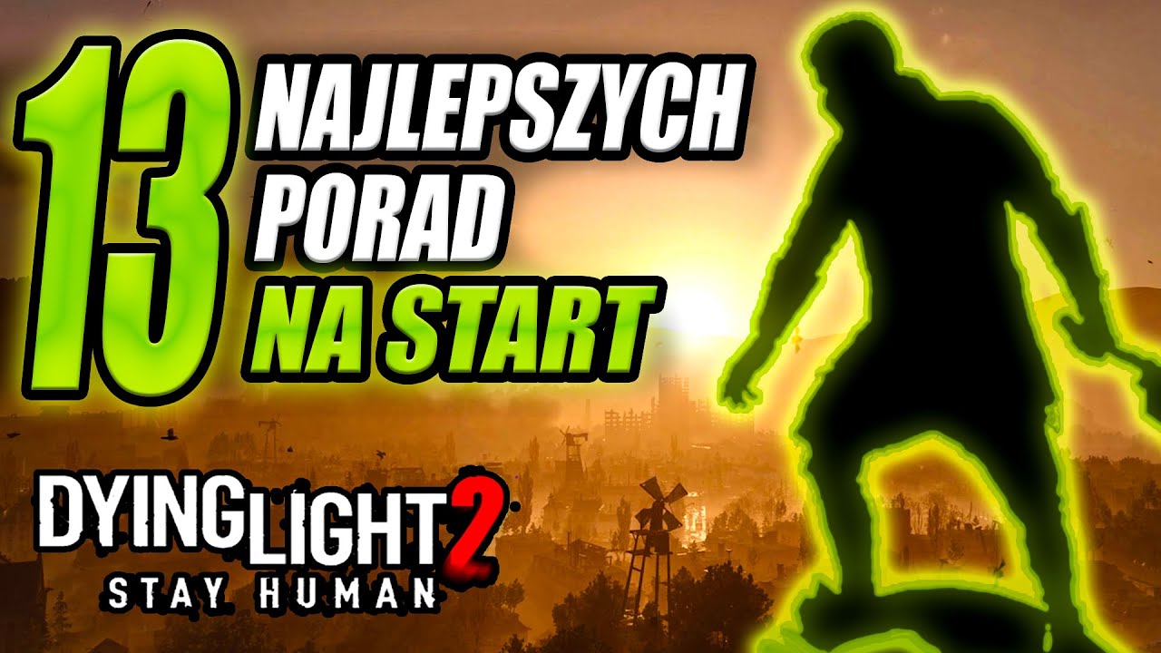 13 najlepszych porad, o których warto wiedzieć od początku gry Dying Light 2 Poradnik