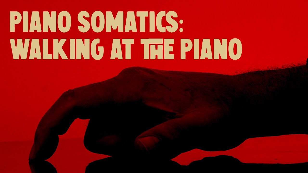 Piano Somatics: Walking at the Piano